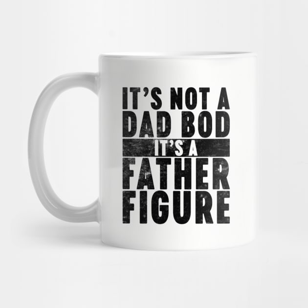 It's Not A Dad Bod It's A Father Figure Funny Vintage Retro by Luluca Shirts